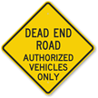 Dead End Road Authorized Vehicles Only Sign