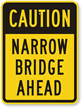 Caution Narrow Bridge Ahead Sign