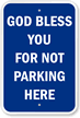 God Bless You For Not Parking Here Sign