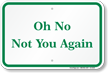 Oh No Not you Again Funny Parking Sign