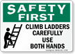 Climb Ladders Carefully Use Both Hands Sign
