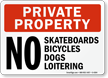 Private Property No Skateboards Bicycles Dogs Loitering