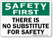 No Substitute for Safety Sign