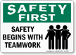Safety Begins With Teamwork Safety First Sign