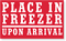 Place in Freezer upon Arrival Label